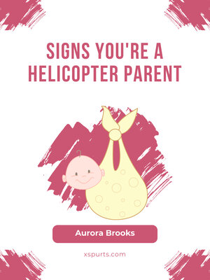 cover image of Signs You're a Helicopter Parent